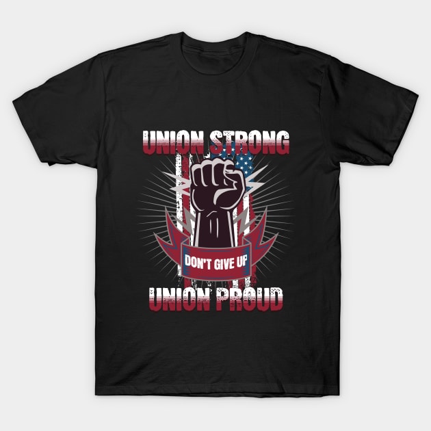 Union Strong Union Proud Labor Day T-Shirt by Bellinna